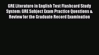 Read GRE Literature in English Test Flashcard Study System: GRE Subject Exam Practice Questions