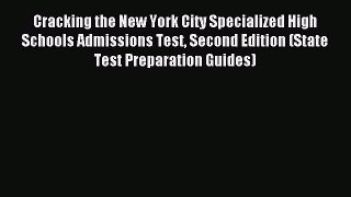 Read Cracking the New York City Specialized High Schools Admissions Test Second Edition (State
