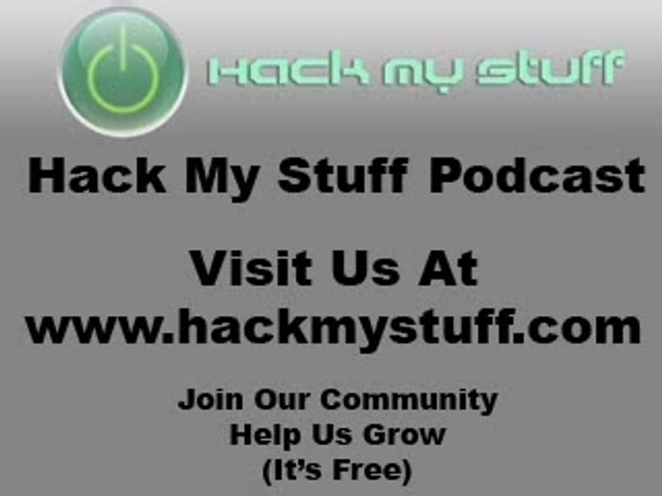 Hackmystuff.com Podcast #004 - Part 7 of 7