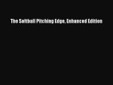 Read The Softball Pitching Edge Enhanced Edition E-Book Download