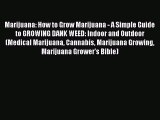 Download Marijuana: How to Grow Marijuana - A Simple Guide to GROWING DANK WEED: Indoor and