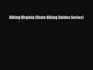 Read Hiking Virginia (State Hiking Guides Series) ebook textbooks