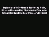 Read Explorer's Guide 50 Hikes in New Jersey: Walks Hikes and Backpacking Trips from the Kittatinnies
