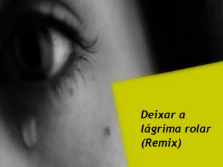 Deixar a lágrima rolar (Remix)- Bruna Karla