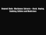 Read Beyond Buds: Marijuana Extractsâ€”Hash Vaping Dabbing Edibles and Medicines PDF Free