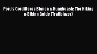 Download Peru's Cordilleras Blanca & Huayhuash: The Hiking & Biking Guide (Trailblazer) E-Book