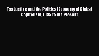 Read Tax Justice and the Political Economy of Global Capitalism 1945 to the Present PDF Free