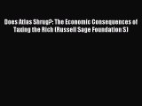 Download Does Atlas Shrug?: The Economic Consequences of Taxing the Rich (Russell Sage Foundation