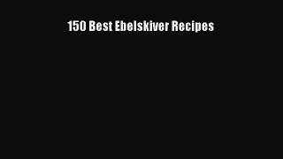 Read 150 Best Ebelskiver Recipes Ebook Free