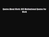 Download Quotes About Work: 365 Motivational Quotes For Work PDF Free