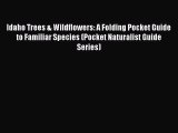 Read Idaho Trees & Wildflowers: A Folding Pocket Guide to Familiar Species (Pocket Naturalist