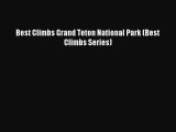 Read Best Climbs Grand Teton National Park (Best Climbs Series) PDF Free