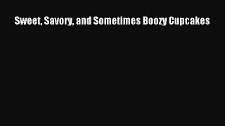 Read Sweet Savory and Sometimes Boozy Cupcakes Ebook Free