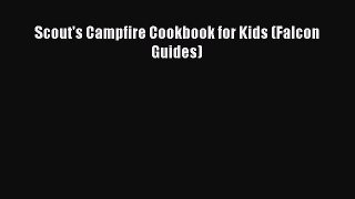 Read Scout's Campfire Cookbook for Kids (Falcon Guides) PDF Free