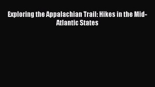 Read Exploring the Appalachian Trail: Hikes in the Mid-Atlantic States ebook textbooks