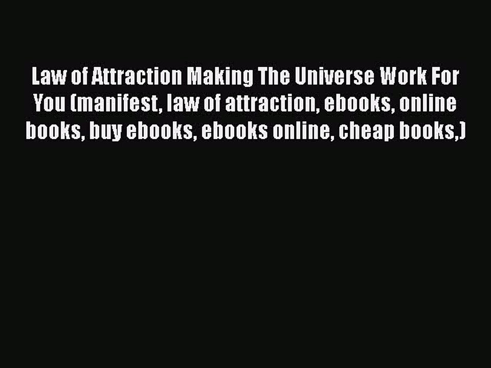 Download Law of Attraction Making The Universe Work For You (manifest law of attraction ebooks
