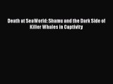 Download Death at SeaWorld: Shamu and the Dark Side of Killer Whales in Captivity ebook textbooks