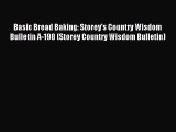 Read Basic Bread Baking: Storey's Country Wisdom Bulletin A-198 (Storey Country Wisdom Bulletin)
