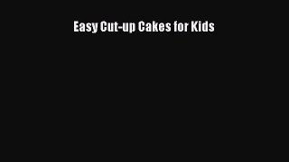 Read Easy Cut-up Cakes for Kids Ebook Free