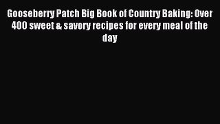 Download Gooseberry Patch Big Book of Country Baking: Over 400 sweet & savory recipes for every