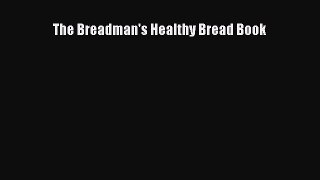 Read The Breadman's Healthy Bread Book Ebook Free