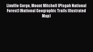Read Linville Gorge Mount Mitchell [Pisgah National Forest] (National Geographic Trails Illustrated