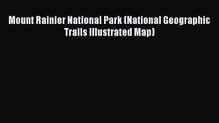 Read Mount Rainier National Park (National Geographic Trails Illustrated Map) ebook textbooks
