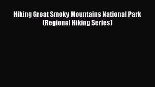 Read Hiking Great Smoky Mountains National Park (Regional Hiking Series) E-Book Free