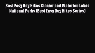 Read Best Easy Day Hikes Glacier and Waterton Lakes National Parks (Best Easy Day Hikes Series)