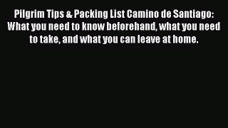 Read Pilgrim Tips & Packing List Camino de Santiago: What you need to know beforehand what