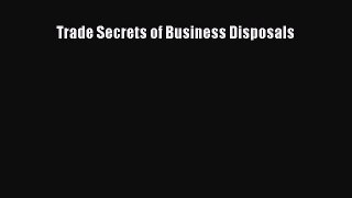 [PDF] Trade Secrets of Business Disposals Download Online