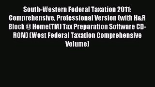 Read South-Western Federal Taxation 2011: Comprehensive Professional Version (with H&R Block