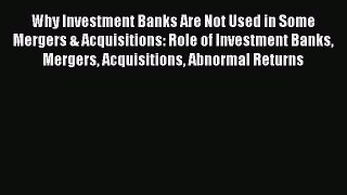 [PDF] Why Investment Banks Are Not Used in Some Mergers & Acquisitions: Role of Investment