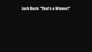 Read Jack Buck: â€œThatâ€™s a Winner!â€? ebook textbooks
