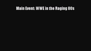 Download Main Event: WWE in the Raging 80s PDF Online