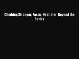 Read Climbing Stronger Faster Healthier: Beyond the Basics ebook textbooks