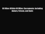 Read 60 Hikes Within 60 Miles: Sacramento: Including Auburn Folsom and Davis ebook textbooks