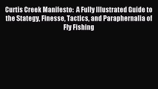 Read Curtis Creek Manifesto:  A Fully Illustrated Guide to the Stategy Finesse Tactics and