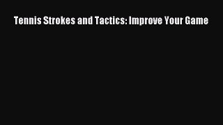 Read Tennis Strokes and Tactics: Improve Your Game PDF Online