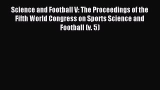 Download Science and Football V: The Proceedings of the Fifth World Congress on Sports Science
