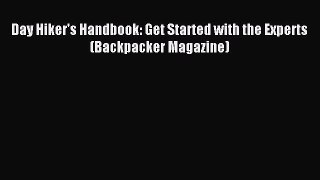 Read Day Hiker's Handbook: Get Started with the Experts (Backpacker Magazine) ebook textbooks