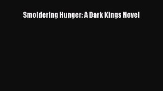 Read Smoldering Hunger: A Dark Kings Novel Ebook Free