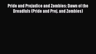 Read Pride and Prejudice and Zombies: Dawn of the Dreadfuls (Pride and Prej. and Zombies) Ebook