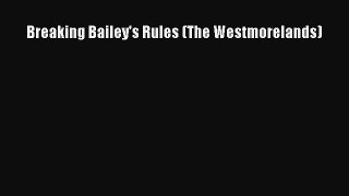 Read Breaking Bailey's Rules (The Westmorelands) Ebook Free