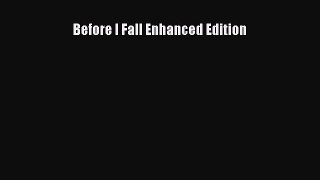 Read Before I Fall Enhanced Edition Ebook Free