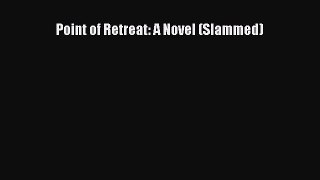 Read Point of Retreat: A Novel (Slammed) Ebook Free