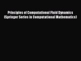 [Download] Principles of Computational Fluid Dynamics (Springer Series in Computational Mathematics)