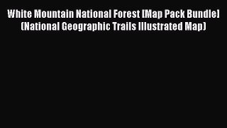 Read White Mountain National Forest [Map Pack Bundle] (National Geographic Trails Illustrated