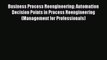 [PDF] Business Process Reengineering: Automation Decision Points in Process Reengineering (Management