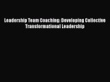 [PDF] Leadership Team Coaching: Developing Collective Transformational Leadership  Full EBook